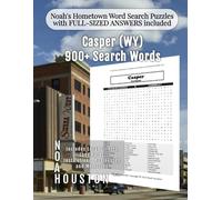 Noah's Hometown Word Search Puzzles with FULL-SIZED ANSWERS included Casper (WY): Includes Local Streets, Landmarks, Institutions, Businesses, and Memories (Wyoming - City Puzzles - Alphabetical)