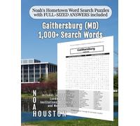 Noah's Hometown Word Search Puzzles with FULL-SIZED ANSWERS included Gaithersburg (MD): Includes Local Streets, Landmarks, Institutions, Businesses, and Memories