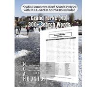 Noah's Hometown Word Search Puzzles with FULL-SIZED ANSWERS included Grand Forks (ND): Includes Local Streets, Landmarks, Institutions, Businesses, ... (North Dakota - City Puzzles - Alphabetical)