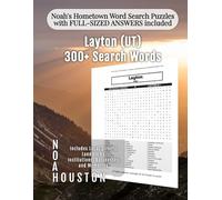 Noah's Hometown Word Search Puzzles with FULL-SIZED ANSWERS included Layton (UT): Includes Local Streets, Landmarks, Institutions, Businesses, and Memories (Utah - City Puzzles - Alphabetical)
