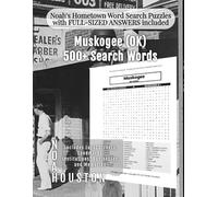 Noah's Hometown Word Search Puzzles with FULL-SIZED ANSWERS included Muskogee (OK): Includes Local Streets, Landmarks, Institutions, Businesses, and Memories (Oklahoma - City Puzzles - Alphabetical)