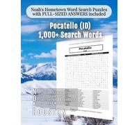 Noah's Hometown Word Search Puzzles with FULL-SIZED ANSWERS included Pocatello (ID): Includes Local Streets, Landmarks, Institutions, Businesses, and Memories (Idaho - City Puzzles - Alphabetical)