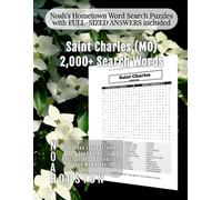 Noah's Hometown Word Search Puzzles with FULL-SIZED ANSWERS included Saint Charles (MO): Includes Local Streets, Landmarks, Institutions, Businesses, ... (Missouri - City Puzzles - Alphabetical)