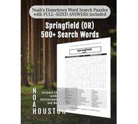 Noah's Hometown Word Search Puzzles with FULL-SIZED ANSWERS included Springfield (OR): Includes Local Streets, Landmarks, Institutions, Businesses, and Memories (Oregon - City Puzzles - Alphabetical)