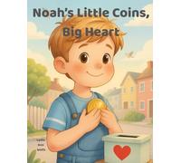 Noah's Little Coins, Big Heart: Fun Coloring Adventures Inspired by Bible Stories and Counting Coins for Creativity, Learning, and Imagination