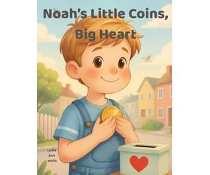 Noah's Little Coins, Big Heart: Fun Coloring Adventures Inspired by Bible Stories and Counting Coins for Creativity, Learning, and Imagination