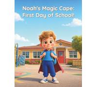Noah's Magic Cape: First Day of School!