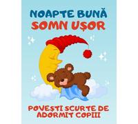 Noapte Buna Somn Usor Povesti scurte de adormit copiii: Carti in limba romana pentru copii (Carti in limba romana copii, carti pentru copii in limba romana, povesti pentru copii in limba romana)