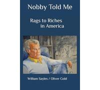 Nobby Told Me: Rags to Riches in America