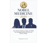 Nobel Medicine 2025: How Immune Tolerance, Tregs, and FOXP3 Are Changing Autoimmune Care and Cancer Therapy (Behind the Nobel 2025)