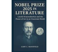 Nobel Prize 2025 in Literature: László Krasznahorkai and the Power of Art in an Uncertain World (Inside the Nobel Prizes 2025)