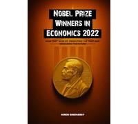 Nobel Prize Winners in Economics 2022: How they Won by Predicting the Past and Obscuring the Future