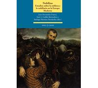 Nobilitas. Estudios sobre la nobleza y lo nobiliario en la Europa Moderna: Estudio sobre la nobleza y lo nobiliario en la Europa Moderna: 0 (Actas)