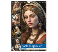 Noble Burgfrauen. Starke Persönlichkeiten des Mittelalters (Wandkalender 2026 DIN A4 hoch), CALVENDO Monatskalender: Die schönen Heldinnen einer besonderen Epoche