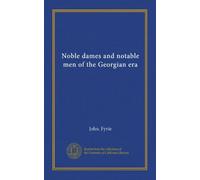 Noble dames and notable men of the Georgian era