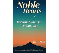 Noble Hearts: Inspiring Stories for Muslim Boys (The Young & The Faithful)