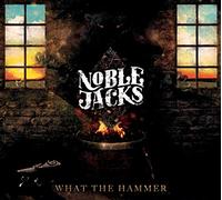 Noble Jacks - What The Hammer