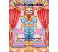 Noble Nutcrackers: A Holiday Coloring Book