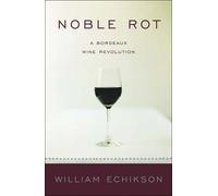 Noble Rot: A Bordeaux Wine Revolution
