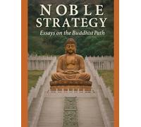 Noble Strategy: Essays on the Buddhist Path