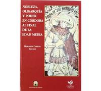 Nobleza, oligarquía y poder en Córdoba al final de la Edad Media (FONDO)
