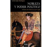 Nobleza y poder político en el Reino de Valencia: el Reino de Valencia: 10 (Història)