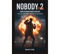 Nobody 2 (2025) Complete Movie Review & Analysis: From Action to Drama, We Break It Down for You, True and Continuous