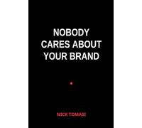 Nobody Cares About Your Brand