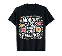 Nobody Cares About Your Feelings - Camiseta