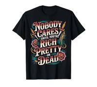 Nobody Cares Until You'Re Rich Pretty Or Dead - Camiseta gráfica económica, Hombre, Negro, S