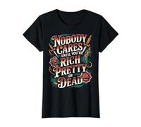 Nobody Cares Until You'Re Rich Pretty Or Dead - Camiseta gráfica económica, Mujer, Negro, L