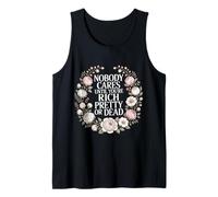 Nobody Cares Until You'Re Rich Pretty Or Dead |- Camiseta sin Mangas