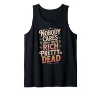 Nobody Cares Until You'Re Rich Pretty Or Dead - Camiseta sin Mangas