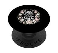 Nobody Cares Until You'Re Rich Pretty Or Dead |- PopSockets PopGrip Adhesivo