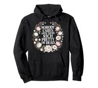 Nobody Cares Until You'Re Rich Pretty Or Dead |- Sudadera con Capucha