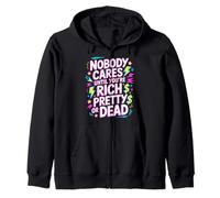 Nobody Cares Until You'Re Rich Pretty Or Dead - Sudadera con Capucha