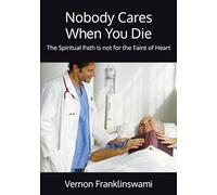 Nobody Cares When You Die: The Spiritual Path is not for the Faint of Heart
