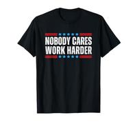Nobody Cares Work Harder Camiseta