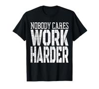 Nobody Cares Work Harder Fitness Workout Motivación Camiseta