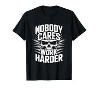 Nobody Cares Work Harder Skull Camiseta