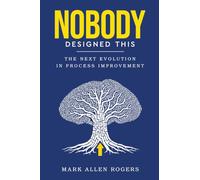 Nobody Designed This - The Next Evolution in Process Improvement