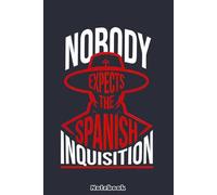 Nobody Expects the Spanish Inquisition Quote Notebook: 6x9 120 Pages, Sketchbook, Journal, Lined College Ruled Paper, Planner, Matte Finish Cover, Diary