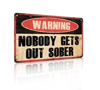 Nobody Gets Out Sober Funny Pub Bar Vintage Metal Tin Sign Man Cave Retro Plaque Gifts Aluminum Tin Sign Yard Home Art Wall Sign Signs 25126