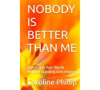 NOBODY IS BETTER THAN ME: Standing in Your Worth Without Standing Over Anyone (The Power Within series)