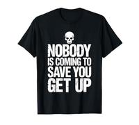 Nobody Is Coming To Save You Get Up Automotivación |- Camiseta