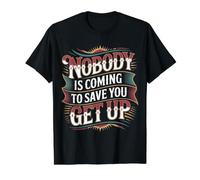 Nobody Is Coming To Save You Get Up Automotivación - Camiseta gráfica económica, Hombre, Negro, XL