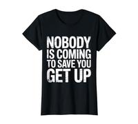Nobody Is Coming To Save You Get Up Automotivación |- Camiseta gráfica económica, Mujer, Negro, XS