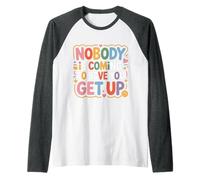 Nobody Is Coming To Save You Get Up Automotivación - Camiseta Manga Raglan