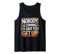 Nobody Is Coming To Save You Get Up Automotivación - Camiseta sin Mangas
