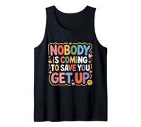Nobody Is Coming To Save You Get Up Automotivación - Camiseta sin Mangas